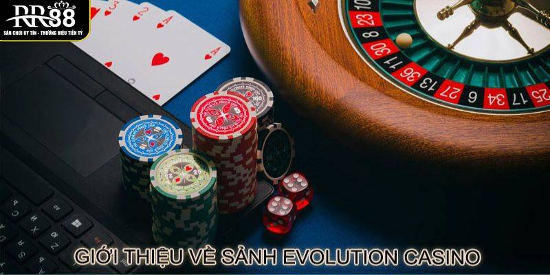 Trải Nghiệm Evolution – Sân Chơi Casino Hàng Đầu Tại RR88 thong-tin-co-ban-ve-evolution